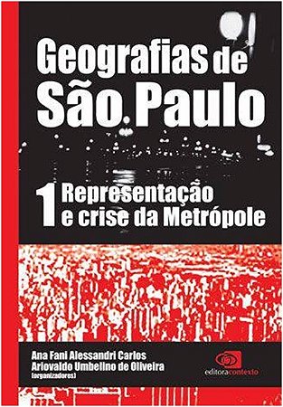Geografias de Sao Paulo 1: Representacao e Crise da Metropole