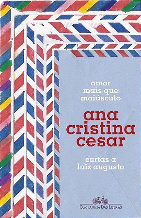 Amor Mais Que Maiusculo: Cartas a Luiz Augusto