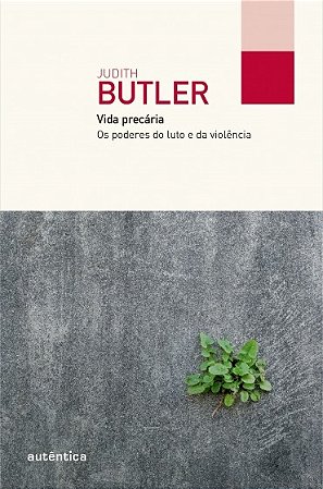 Vida Precaria - os Poderes do Luto e da Violencia
