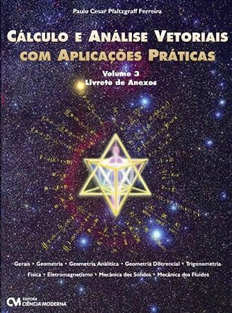 Calculo e Analise Vetoriais com Aplicacoes Praticas: Vol 3