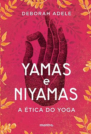 Yamas e Niyamas: a Etica do Yoga