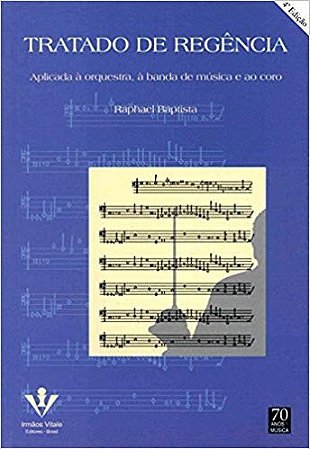 Tratado de Regencia - Aplicado a Orquestra, a Banda e a Coro