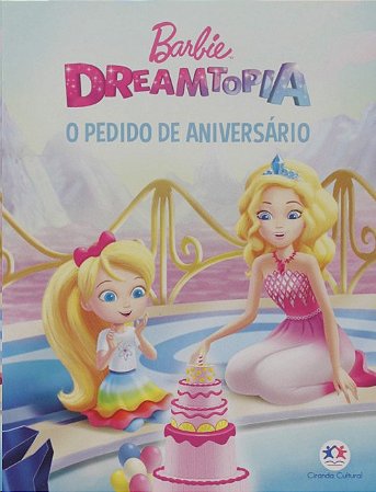 Barbie Dreamtopia: o Pedido de Aniversario