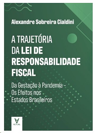 Trajetoria da Lei de Responsabilidade Fiscal: da Gestacao a Pandemia - os E
