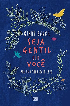 Seja Gentil com Voce: por Uma Vida Mais Leve