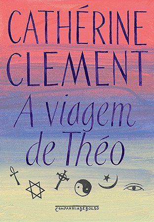 Viagem de Theo, a - Romance das Religioes