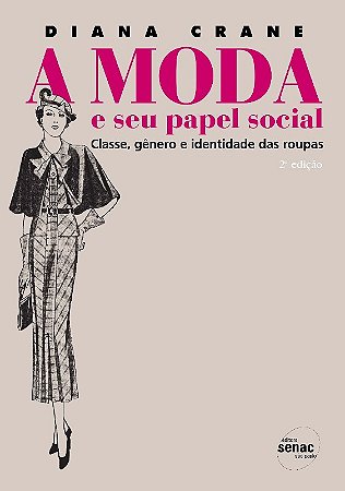 Moda e Seu Papel Social, a - Classe, Genero e Identidade das Roupas