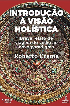 Introducao a Visao Holistica - Breve Relato de Viagem do Velho ao Novo para