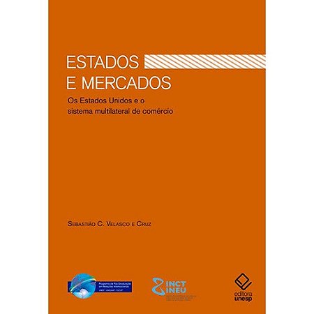 Estados e Mercados - os Estados Unidos e o Sistema Multilateral de Comercio
