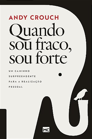 Quando Sou Fraco, Sou Forte: Um Caminho Surpreendente para a Realizacao pes