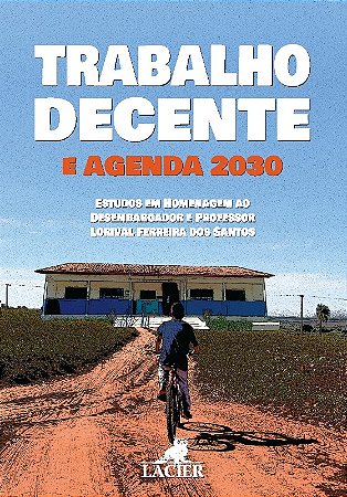 Trabalho Decente e Agenda 2030 - Estudos em Homenagem ao Desembargador e pr