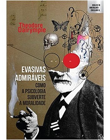 Evasivas Admiraveis - Como a Psicologia Subverte a Moralidade