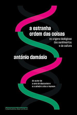 Estranha Ordem das Coisas, a - as Origens Biologicas dos Sentimentos e da C