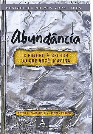 Abundancia: o Futuro e Melhor do Que Voce Imagina