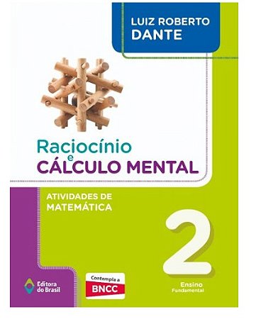 Raciocinio e Calculo Mental: Atividades de Matematica - 2 ano