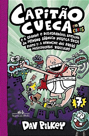 Capitao Cueca e a Grande e Desagradavel Batalha do Menino Bionico Meleca se