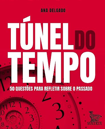 Tunel do Tempo: 50 Questoes para Refletir sobre o Passado