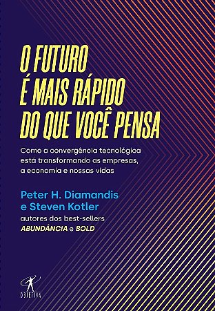 Futuro e Mais Rapido do Que Voce Pensa, O: Como a Convergencia Tecnologica