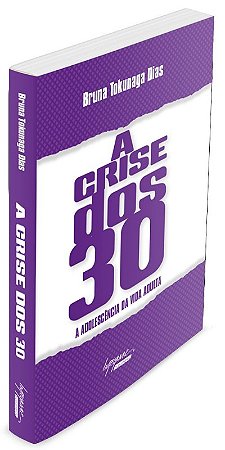 Crise dos 30, a - a Adolescencia da Vida Adulta