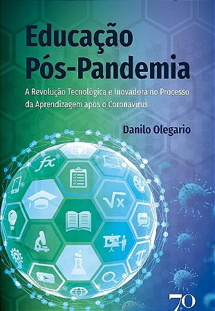 Educacao Pos-pandemia - a Revolucao Tecnologica e Inovadora no Processo da