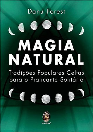 Magia Natural: Tradicoes Populares Celtas para o Praticante Solitario