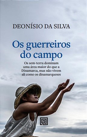 Guerreiros do Campo, Os: os Sem-terra Dominam Uma Area no Brasil Maior do
