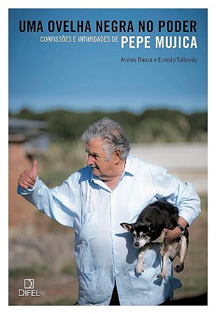 Ovelha Negra no Poder, Uma: Confissoes e Intimidade de Pepe Mujica
