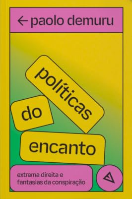 Politicas do Encanto: Extrema Direita e Fantasias da Conspiracao