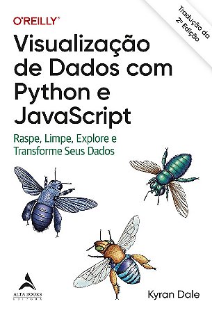Visualizacao de Dados com Python e Javascript: Raspe, Limpe, Explore e tran