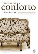 Seculo do Conforto - Quando os Parisienses Descobriram o Casual e Criaram O