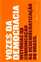 Vozes da Democracia - Historias da Comunicacao na Redemocratizacao do