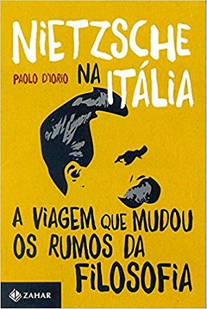 Nietzsche na Italia - a Viagem Que Mudou os Rumos da Filosofia