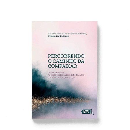 Percorrendo o Caminho da Compaixao - Comentario sobre as Trinta e Sete Prat