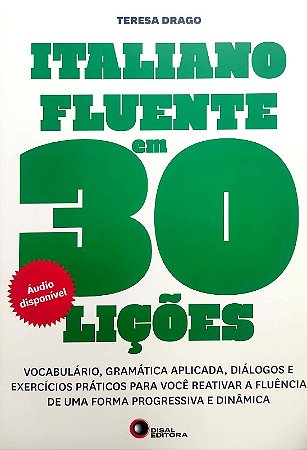 Italiano Fluente em 30 Licoes - Vocabulario,gramatica Aplicada, Dialogos E
