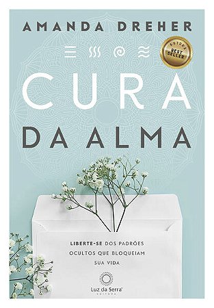 Cura da Alma - Liberte-se dos Padroes Ocultos Que Bloqueiam Sua Vida