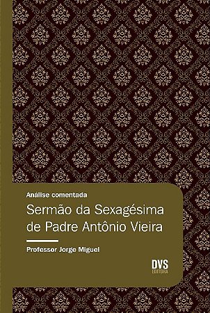 Analise Comentada - Sermao da Sexagesima de Padre Antonio Vieira