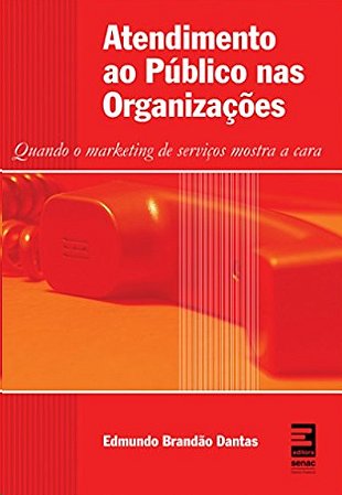 Atendimento ao Publico Nas Organizacoes: Quando o Marketing de Servicos Mos