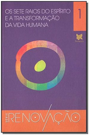 Sete Raios do Espirito Transformacao da Vida Humana, os
