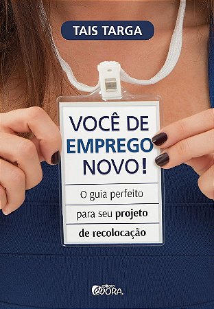 Voce de Emprego Novo!: o Guia Perfeito para Seu Projeto de Recolocacao