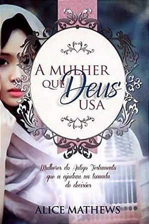 Mulher Que Deus Usa, A