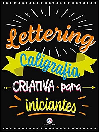 Lettering - Caligrafia Criativa para Iniciantes