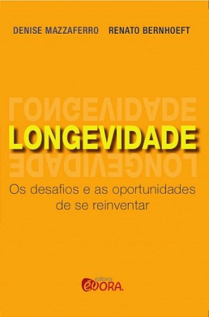 Longevidade: os Desafios e as Oportunidades de se Reinventar