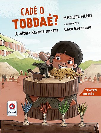 Cade o Tobdae  a Cultura Xavante em Cena