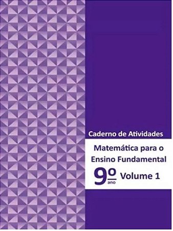 Matematica para o Ensino Fundamental: Caderno de Atividades 9 Ano Vol. 1