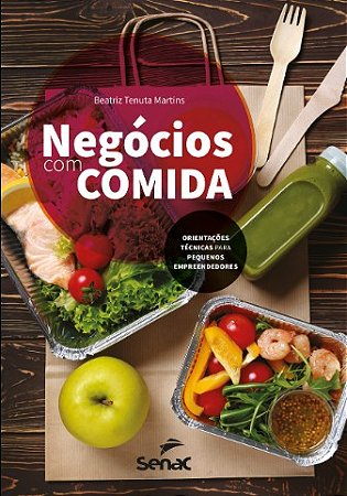 Negocios com Comida: Orientacoes Tecnicas para Pequenos Empreendedores