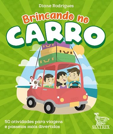 Brincando no Carro: 50 Atividades para Viagens e Passeios Mais Divertidos
