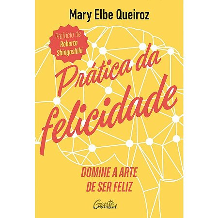 Pratica da Felicidade: Domine a Arte de Ser Feliz