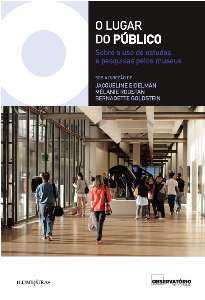 Lugar do Publico, o - sobre o Uso de Estudos e Pesquisas Pelos Museus
