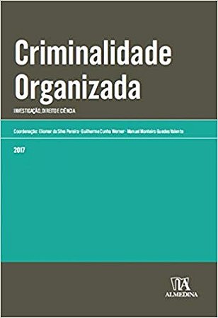 Criminalidade Organizada - Investigacao, Direito E