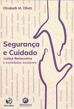 Seguranca e Cuidado - Justica Restaurativa e Sociedades Saudaveis